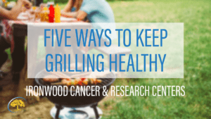 Five ways to keep grilling healthy