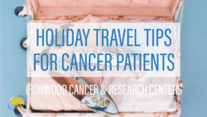 Holiday Travel Tips for Cancer Patients