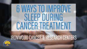6 Ways to improve Sleep While Treating Cancer