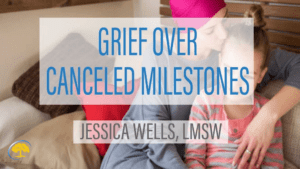 Grief Over Canceld Milestones