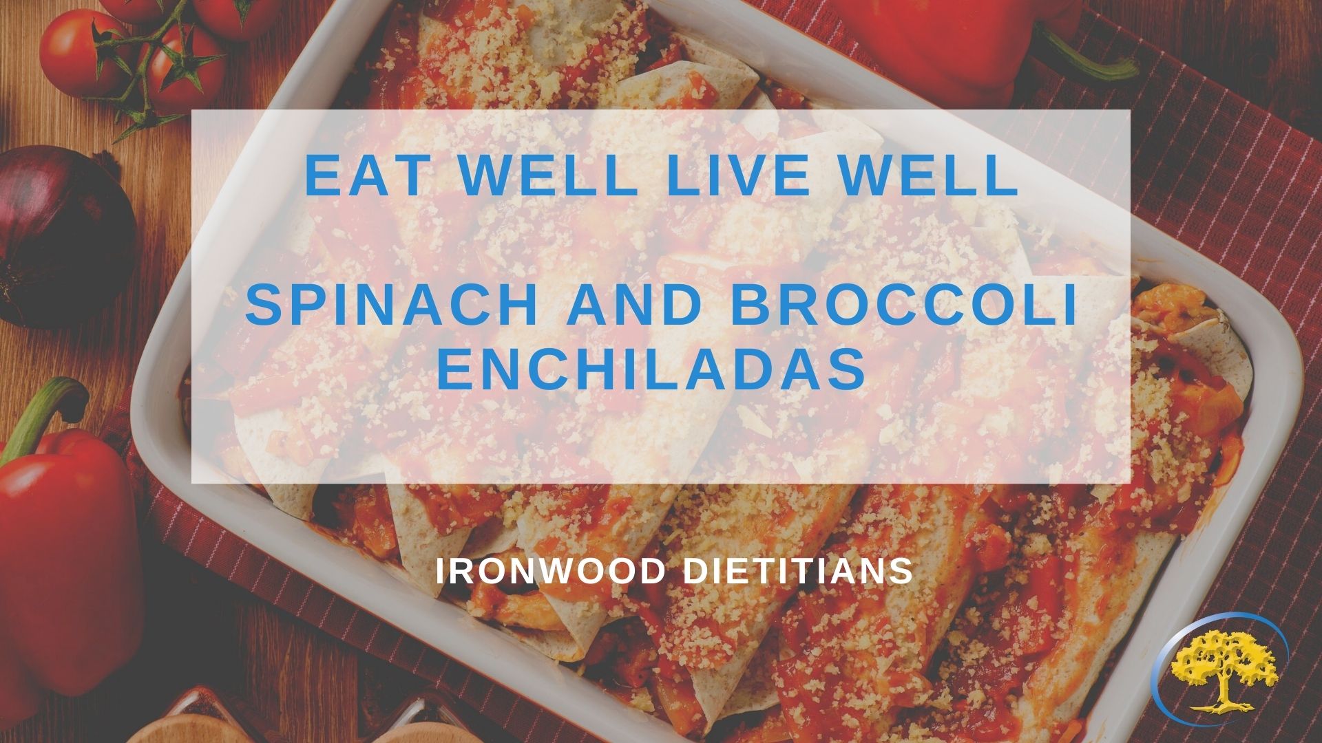 Spinach and Broccoli Enchiladas Ironwood Cancer & Research Centers