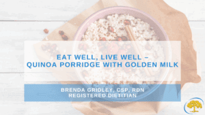 Eat Well, Live Well – Quinoa Porridge with Golden Milk