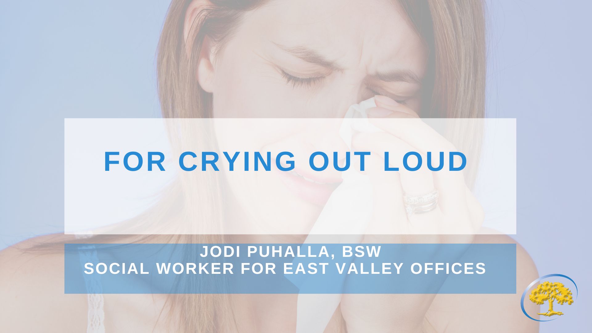 For Crying Out Loud Ironwood Cancer & Research Centers
