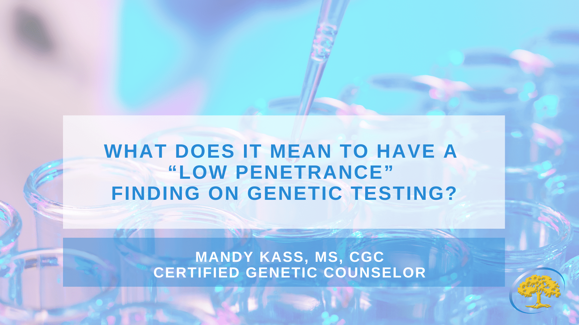 What Does it Mean to Have a “Low Penetrance” Finding on Genetic Testing?