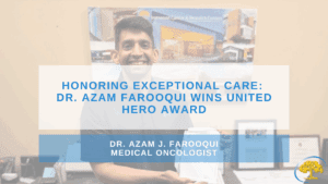 Honoring Exceptional Care: Dr. Azam Farooqui Wins United Hero Award